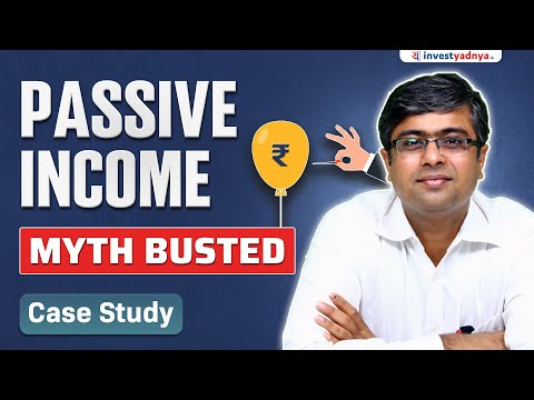 Passive Income Myth Busted | Case Study by Parimal Ade