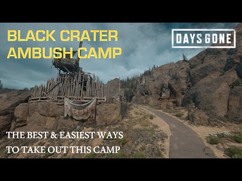 Days Gone - THE BLACK CRATER AMBUSH CAMP - The Best & Easiest Ways To Take Out This Camp.