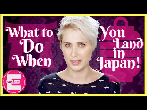 What to do When you Land in Japan!