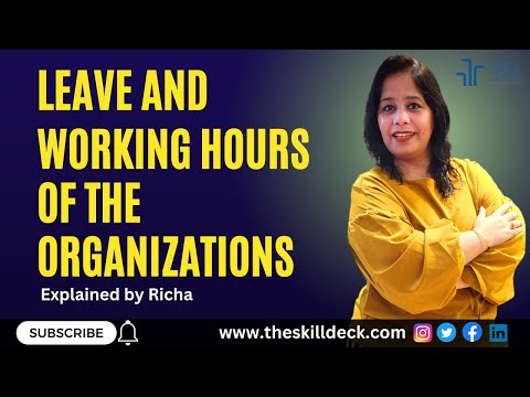 leave and working hours of the Organizations- Explained by Richa