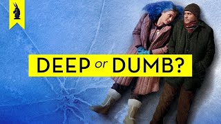 Eternal Sunshine: Is It Deep or Dumb? – Wisecrack Edition