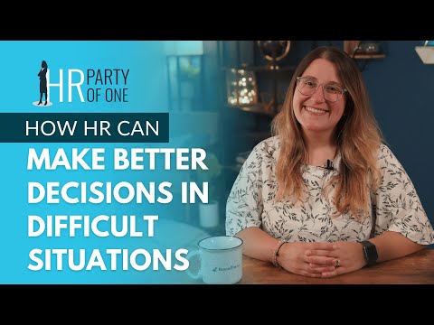 How HR Leaders Can Make Better Decisions in Difficult Situations