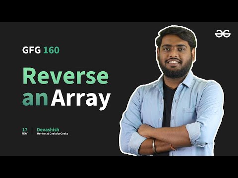 GfG 160 | Day - 3 | Reverse an Array | 160 Days Daily DSA Problem Solving | GeeksforGeeks