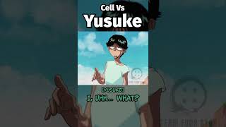 Cell Vs Yusuke