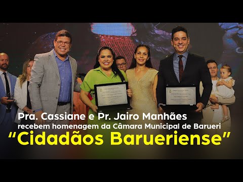 Pra. Cassiane e Pr. Jairo recebem título "Cidadãos Barueriense" de Câmara Municipal de Barueri/SP.