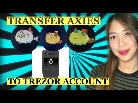 PAANO ILIPAT ANG MGA AXIES MULA SA MAIN ACCOUNT TO TREZOR ACCOUNT 2021