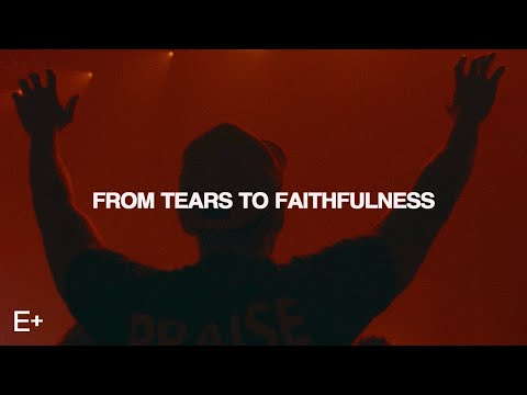 From Tears To Faithfulness