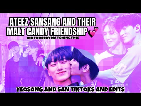 ATEEZ TIKTOK EDITS: SANSANG and their malt candy friendship