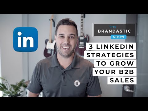 3 EFFECTIVE LinkedIn Strategies to Grow your B2B Sales | Linkedin Marketing | Brandastic.com