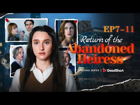 😘”Return of the Abandoned Heiress” (2024)Forgotten Heiress: A Shocking Reunion with Her Cruel Family