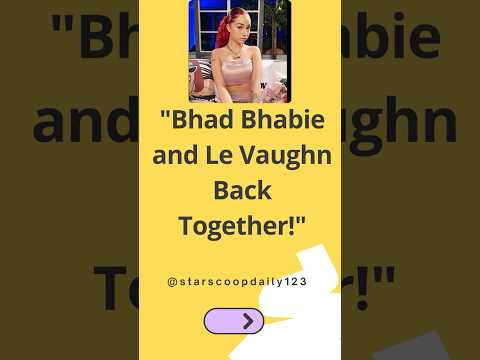 Bhad Bhabie and Le Vaughn Back Together! #BhadBhabie #LeVaughn #CelebrityDrama