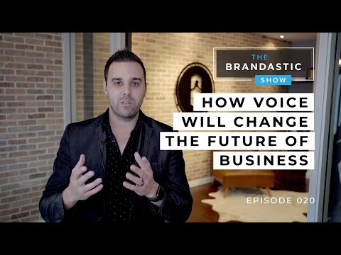 How VOICE Will Change The Future Of Business | The Brandastic Show #020