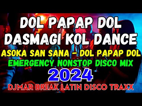 DASMAGI KOL - Asoka San Sanana - Dol Papap Dol - Emergency Nonstop 2024 - Djmar Disco Traxx