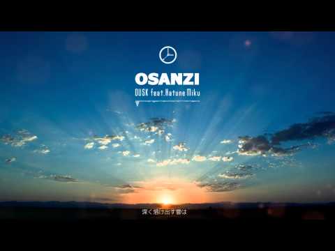 DUSK / Osanzi feat.初音ミク