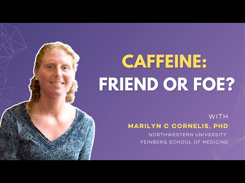 Caffeine: Friend or Foe?