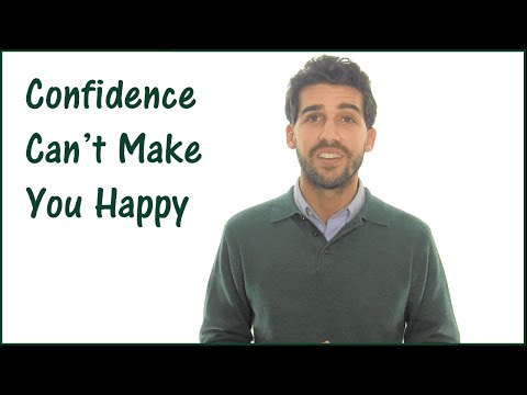 Why Confidence Can't Make You Happy