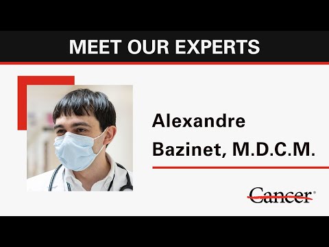 Meet leukemia oncologist Alexandre Bazinet, M.D.C.M.