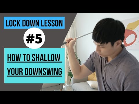 Lock Down Lesson #5: HOW TO SHALLOW YOUR DOWNSWING