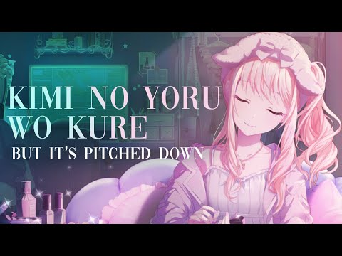 Kimi no yoru wo kure/Give me your Night (君の夜をくれ) but it’s pitched down | 25時、ナイトコードで。 × 巡音ルカ