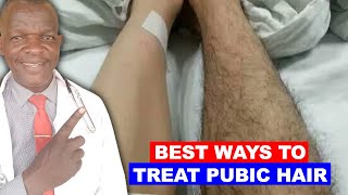 BEST WAYS TO TREAT PUBIC HAIR ( PRIVATE PART HAIR TREATMENT).