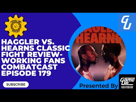 Haggler vs. Hearns Classic Fight Review- Working Fans Combatcast Episode 179