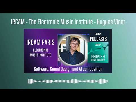 IRCAM - The Electronic Music Institute | Podcast