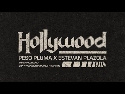 HOLLYWOOD (Lyric Video) - Peso Pluma, Estevan Plazola