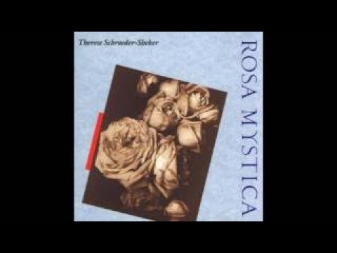 Therese Schroeder Sheker Rosa Mystica (full album)