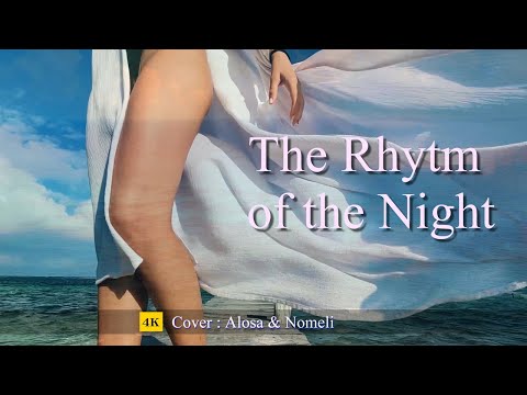 The Rhytm of the Night +Lyrics | Cover ☛ Alosa & Nomeli