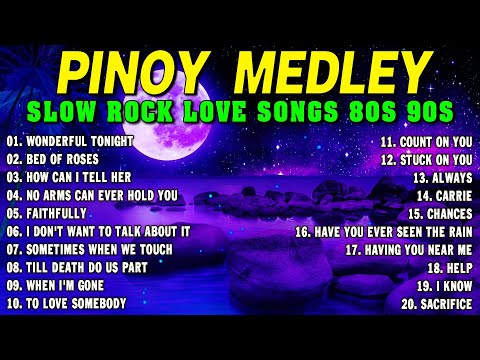 Slow Rock Love Song Nonstop 🎷 SLOW ROCK MEDLEY 🎧 Rock Ballads 70S 80S 90S 🔊 Nonstop Pinoy Medley