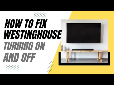 How To Fix Westinghouse TV Turning On and Off