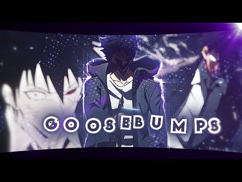 Solo Leveling | Goosebumps [Edit/AMV] Quick 4K!!