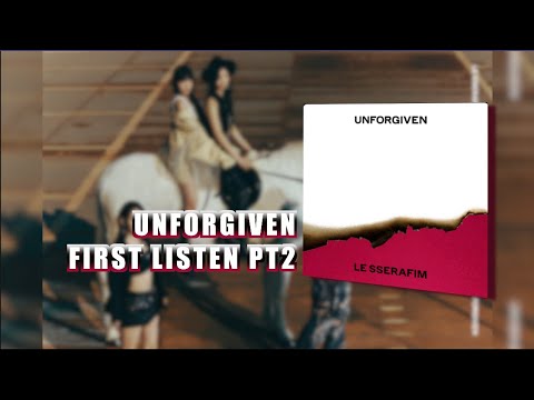 The Kreative Insight: LE SSERAFIM "UNFORGIVEN" First Listen Pt.2