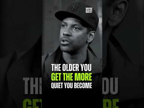 The Older You Get The More Quiet You || Denzel Washington #denzelwashingtonquotes #motivation