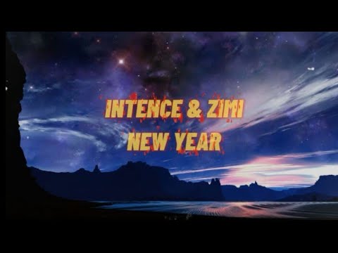 Intence & Zimi - New Year (Lyrics)