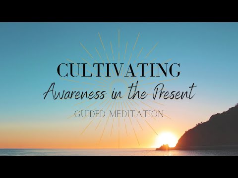 Cultivating Awareness in the Present | Guided Meditation | Cultivate Your Wellness