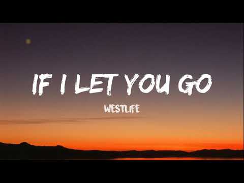 If I Let You Go by Westlife Lyrics