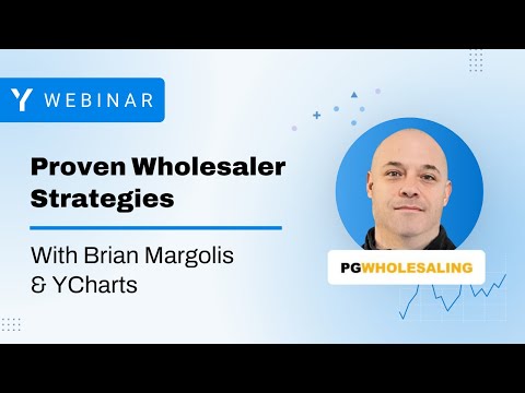 Proven Wholesaler Strategies with Brian Margolis & YCharts