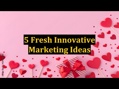 5 Fresh Innovative Marketing Ideas