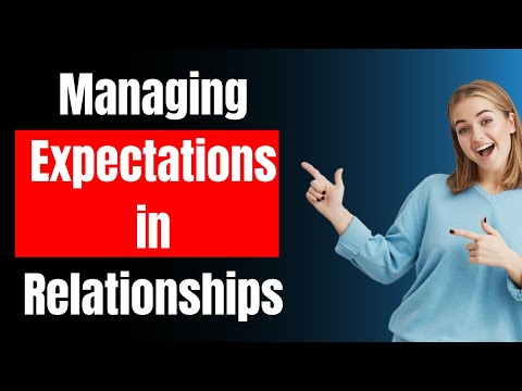 7 Tips to Manage Expectations in Relationships