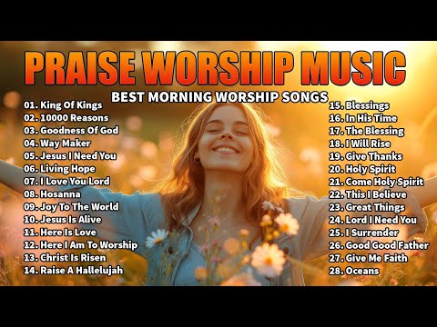 Best Morning Worship Songs - Top Praise And Worship Songs Of 2024 Playlist ✝️ Christian Music