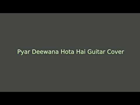 Pyar Deewana Hota Hai - Guitar Cover