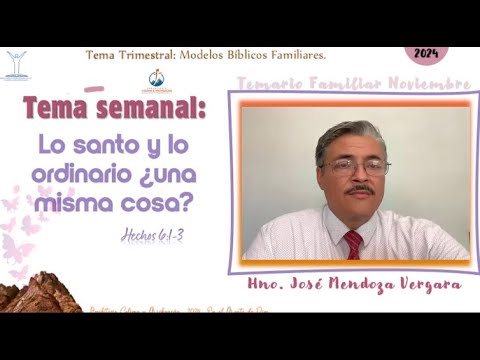 Temario Familiar: Lo santo y lo ordinario, ¿una misma cosa? Hno. José Mendoza Vergara