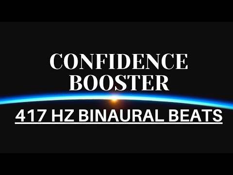 Confidence Booster - 417HZ Binaural Beats - Positive Mindset