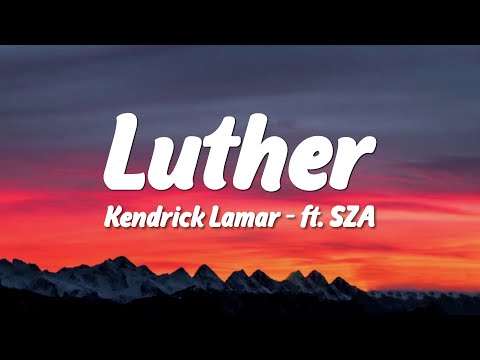 Kendrick Lamar - luther (Lyrics) ft. SZA