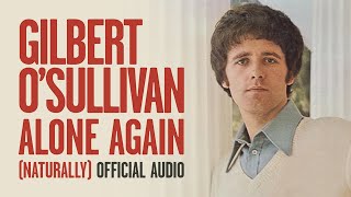 Gilbert O'Sullivan - Alone Again (Naturally) [Official Audio]