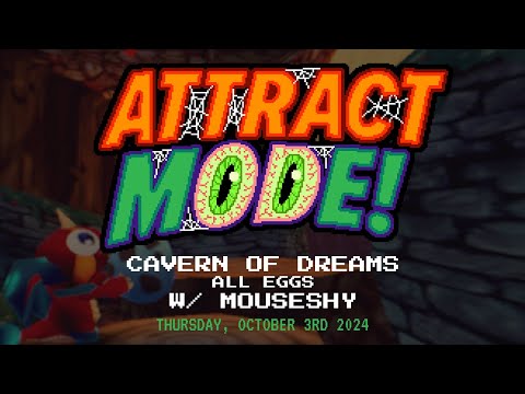 Attract Mode! - Cavern of Dreams (All Eggs) [w/ Mouseshy]