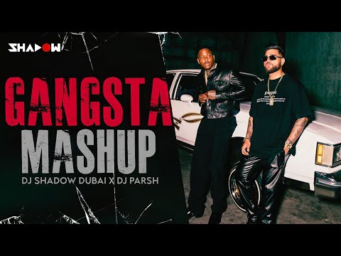 Gangsta Mashup | DJ Shadow Dubai x DJ Parsh | Karan Aujla Ft. YG