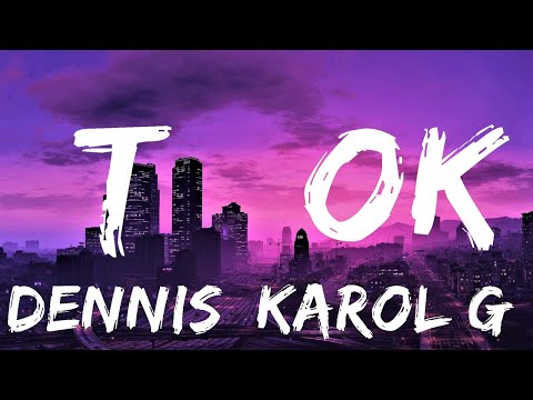 DENNIS, Karol G, Maluma - Tá OK (Letra/Lyrics) Remix ft. MC Kevin o Chris | Lyrics Video (Official)