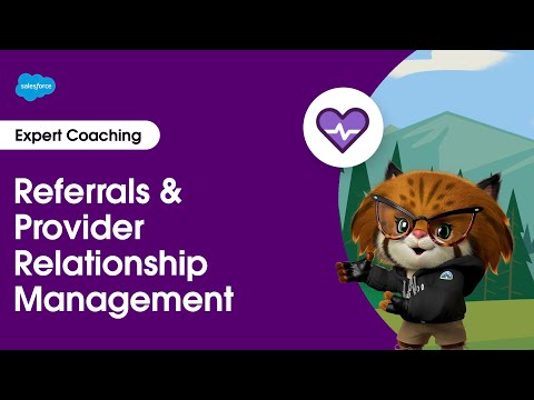 Health Cloud: Referrals & Provider Relationship Management | Expert Coaching